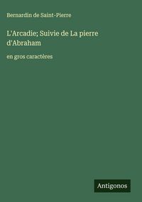 Produktbild: L'Arcadie; Suivie de La pierre d'Abraham