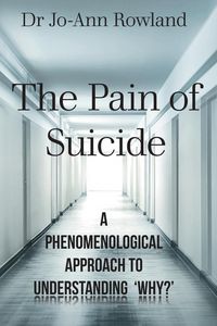 Produktbild: The Pain of Suicide: A Phenomenological Approach To Understanding 'Why?'