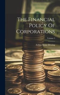 Produktbild: The Financial Policy Of Corporations; Volume 5