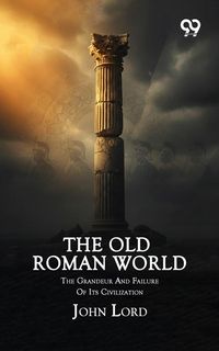 Produktbild: Old Roman World: The Grandeur And Failure Of Its Civilization