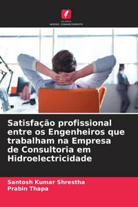 Produktbild: Satisfa&ccedil;&atilde;o profissional entre os Engenheiros que trabalham na Empresa de Consultoria em Hidroelectricidade
