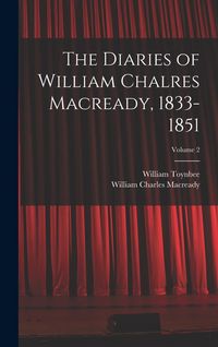 Produktbild: The Diaries of William Chalres Macready, 1833-1851; Volume 2