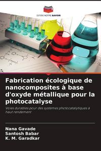 Produktbild: Fabrication &eacute;cologique de nanocomposites &agrave; base d'oxyde m&eacute;tallique pour la photocatalyse