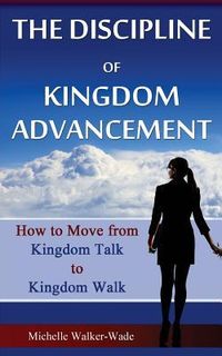 Produktbild: The Discipline of Kingdom Advancement: How to Move from Kingdom Talk to Kingdom Walk