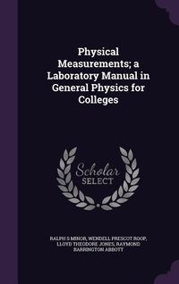 Produktbild: Physical Measurements; a Laboratory Manual in General Physics for Colleges