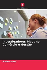 Produktbild: Investigadores Pivot no Com&eacute;rcio e Gest&atilde;o