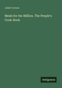 Produktbild: Meals for the Million. The People's Cook-Book