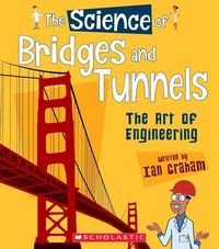 Produktbild: The Science of Bridges and Tunnels: The Art of Engineering (the Science of Engineering)