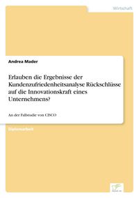 Produktbild: Erlauben die Ergebnisse der Kundenzufriedenheitsanalyse R&uuml;ckschl&uuml;sse auf die Innovationskraft eines Unternehmens?