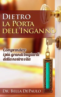 Produktbild: Dietro la porta dell'inganno: comprendere i pi&ugrave; grandi bugiardi della nostra vita