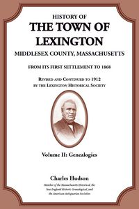 Produktbild: History of the Town of Lexington, Middlesex County, Massachusetts, Genealogies Volume II