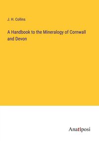 Produktbild: A Handbook to the Mineralogy of Cornwall and Devon