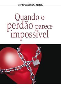 Produktbild: Quando O Perd&atilde;o Parece Imposs&iacute;vel