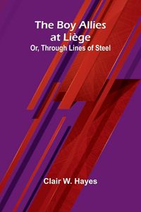 Produktbild: The Boy Allies At Li ge; Or, Through Lines Of Steel