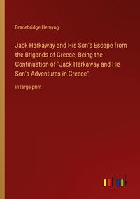 Produktbild: Jack Harkaway and His Son's Escape from the Brigands of Greece; Being the Continuation of "Jack Harkaway and His Son's Adventures in Greece"
