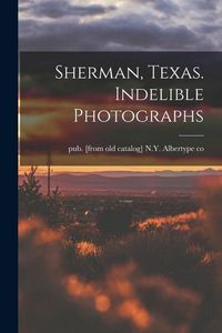 Produktbild: Sherman, Texas. Indelible Photographs