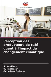 Produktbild: Perception des producteurs de caf&eacute; quant &agrave; l'impact du changement climatique