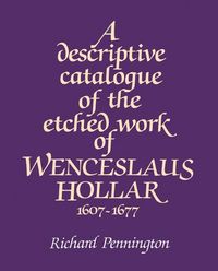 Produktbild: A Descriptive Catalogue of the Etched Work of Wenceslaus Hollar 1607 1677