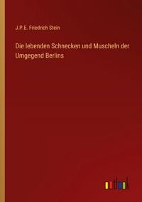 Produktbild: Die lebenden Schnecken und Muscheln der Umgegend Berlins