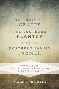 Produktbild: The British Gentry, the Southern Planter, and the Northern Family Farmer