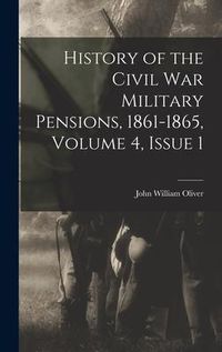 Produktbild: History of the Civil War Military Pensions, 1861-1865, Volume 4, issue 1