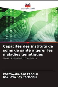 Produktbild: Capacit&eacute;s des instituts de soins de sant&eacute; &agrave; g&eacute;rer les maladies g&eacute;n&eacute;tiques
