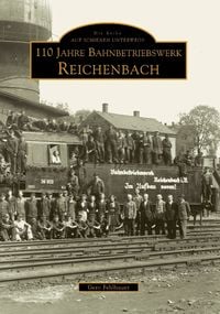 Produktbild: 110 Jahre Bahnbetriebswerk Reichenbach/Vogtland