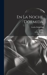 Produktbild: En La Noche Dormida: Novela Er&oacute;tica