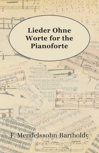Produktbild: Lieder Ohne Worte for the Pianoforte