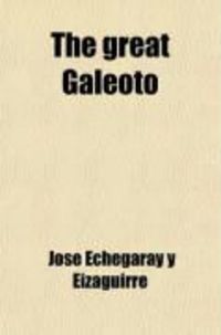 Produktbild: The Great Galeoto; Folly or Saintliness, 2 Plays Done Into Engl. Prose by H. Lynch