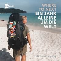Produktbild: WHERE TO NEXT. Ein Jahr alleine um die Welt!