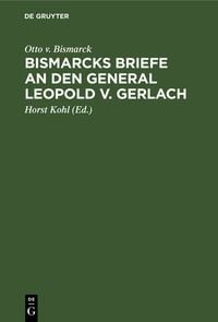 Produktbild: Bismarcks Briefe an den General Leopold v. Gerlach