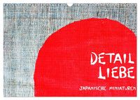 Produktbild: Detail Liebe &ndash; Japanische Miniaturen (Wandkalender 2026 DIN A3 quer), CALVENDO Monatskalender