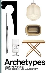 Produktbild: Archetypes: Essential Works of Danish Design