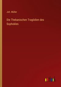 Produktbild: Die Thebanischen Trag&ouml;dien des Sophokles
