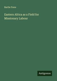 Produktbild: Eastern Africa as a Field for Missionary Labour