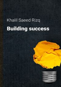Bild vom Artikel Building success vom Autor Khalil Saeed Rizq