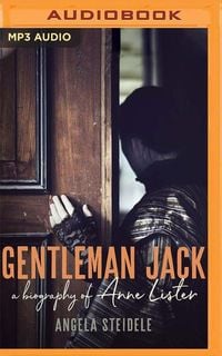 Bild vom Artikel Gentleman Jack: A Biography of Anne Lister, Regency Landowner, Seducer and Secret Diarist vom Autor Angela Steidele