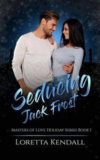 Produktbild: Seducing Jack Frost (Masters of Love Holiday Series, #1)