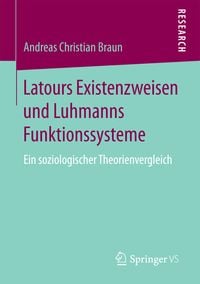 Produktbild: Latours Existenzweisen und Luhmanns Funktionssysteme