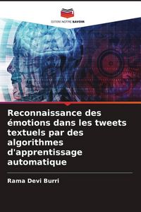Produktbild: Reconnaissance des &eacute;motions dans les tweets textuels par des algorithmes d'apprentissage automatique