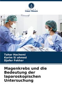 Produktbild: Magenkrebs und die Bedeutung der laparoskopischen Untersuchung
