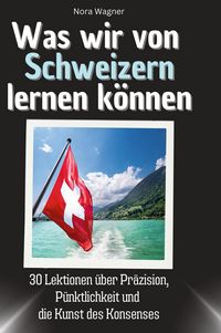 Produktbild: Was wir von Schweizern lernen k&ouml;nnen