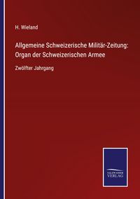 Produktbild: Allgemeine Schweizerische Milit&auml;r-Zeitung: Organ der Schweizerischen Armee