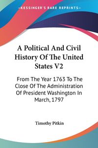 Produktbild: Pitkin, T: Political And Civil History Of The United States