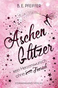Produktbild: Aschenglitzer: Kein Herzenswunsch ohne Feerich