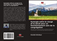 Produktbild: Synergie entre le clerg&eacute; et le la&iuml;cat pour un fonctionnement sain de la congr&eacute;gation