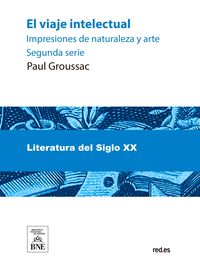 Produktbild: El viaje intelectual impresiones de naturaleza y arte : (segunda serie)