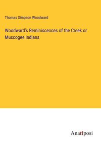Produktbild: Woodward's Reminiscences of the Creek or Muscogee Indians