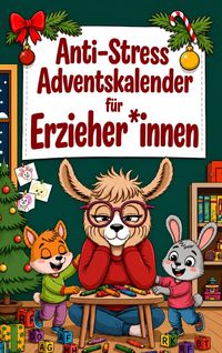 Produktbild: Der Anti-Stress Adventskalender f&uuml;r Erzieher und Erzieherinnen